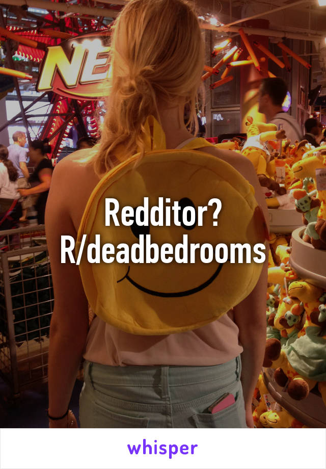 Redditor? R/deadbedrooms