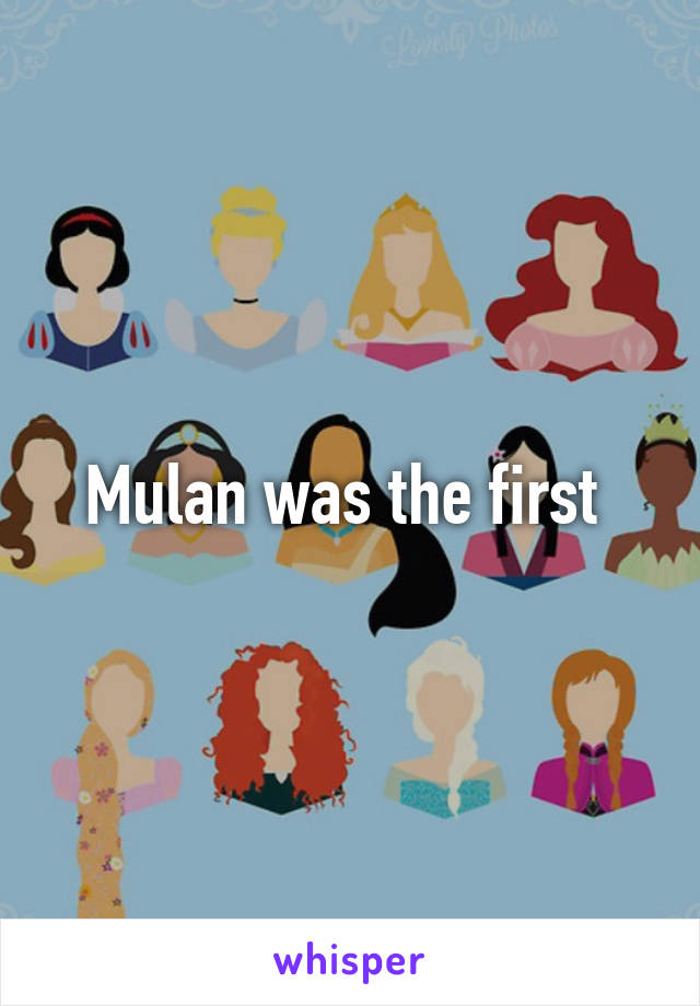 Mulan was the first 