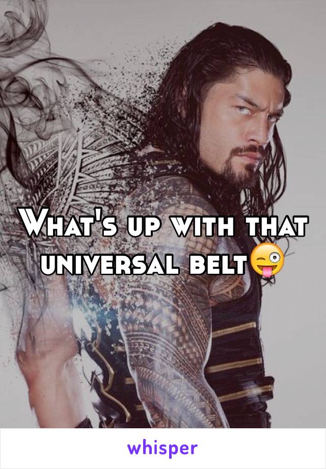 What's up with that universal belt😜