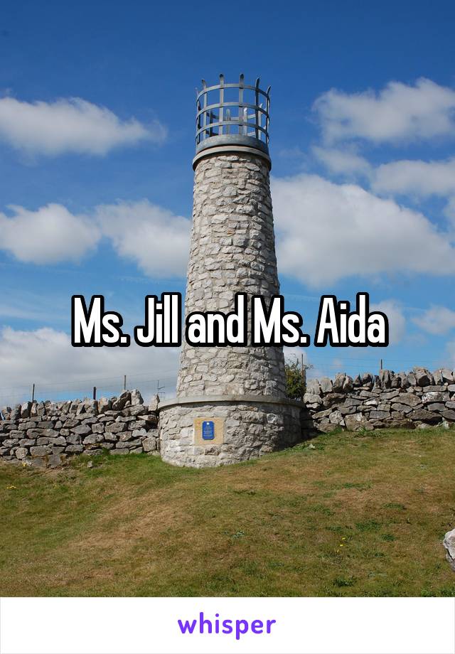 Ms. Jill and Ms. Aida