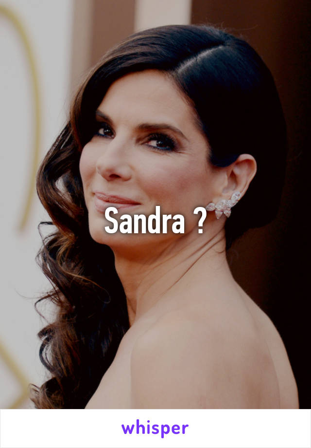 Sandra ?