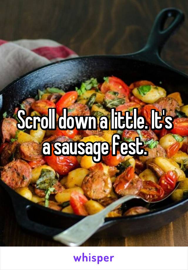 Scroll down a little. It's a sausage fest.