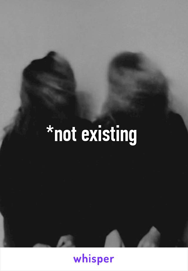 *not existing 