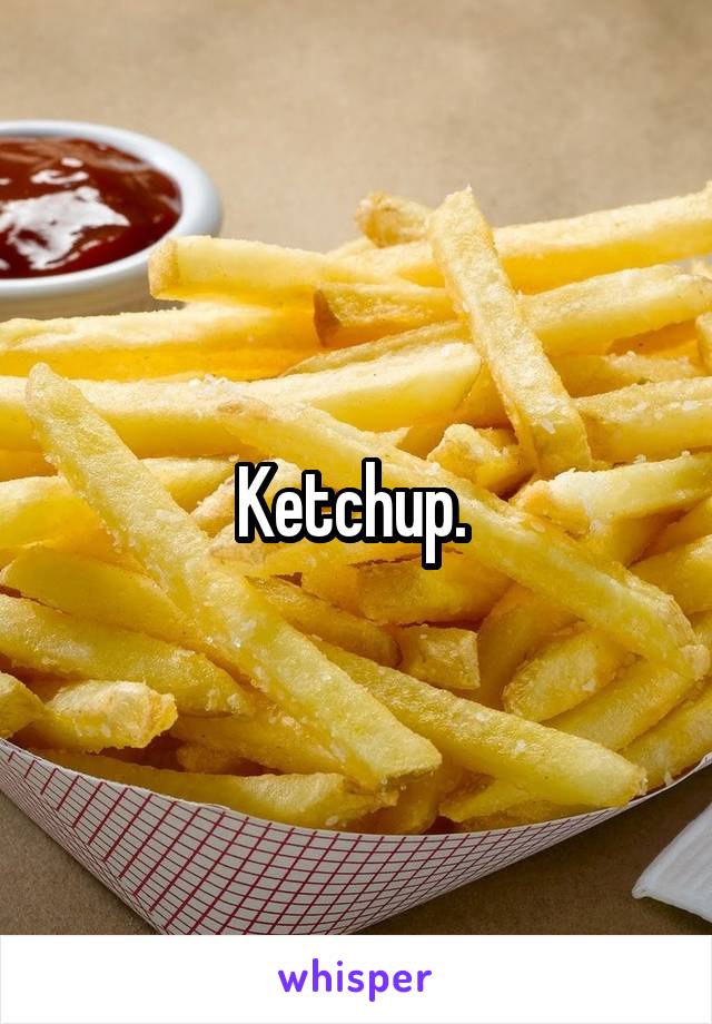 Ketchup. 