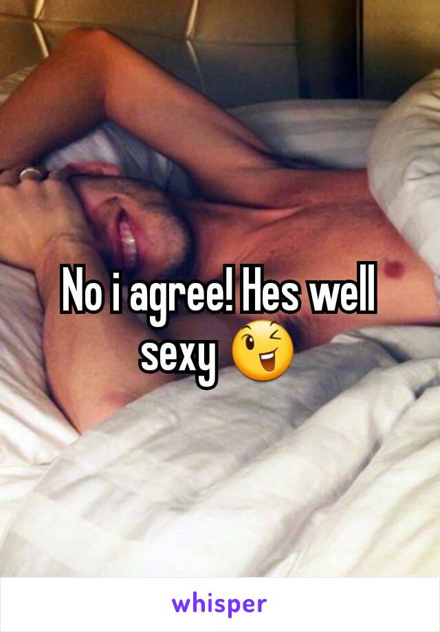 No i agree! Hes well sexy 😉