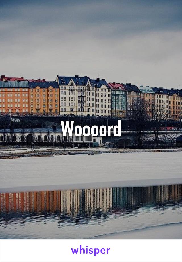 Woooord