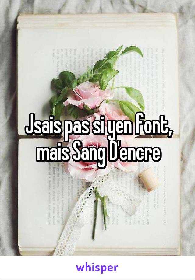 Jsais pas si yen font, mais Sang D'encre