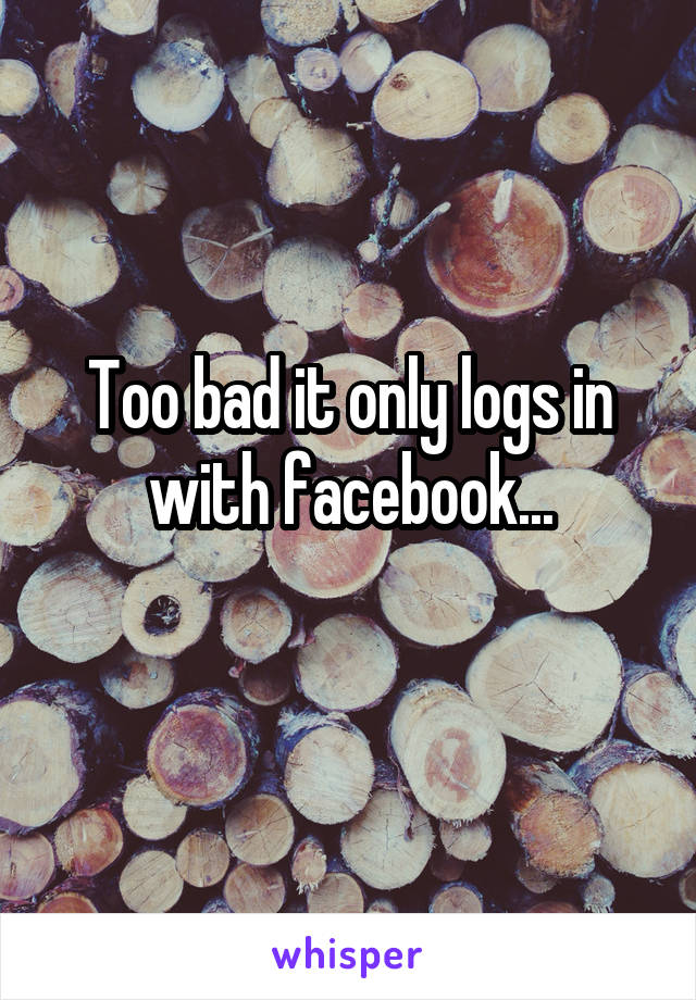 Too bad it only logs in with facebook...
