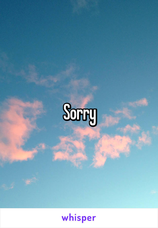 Sorry