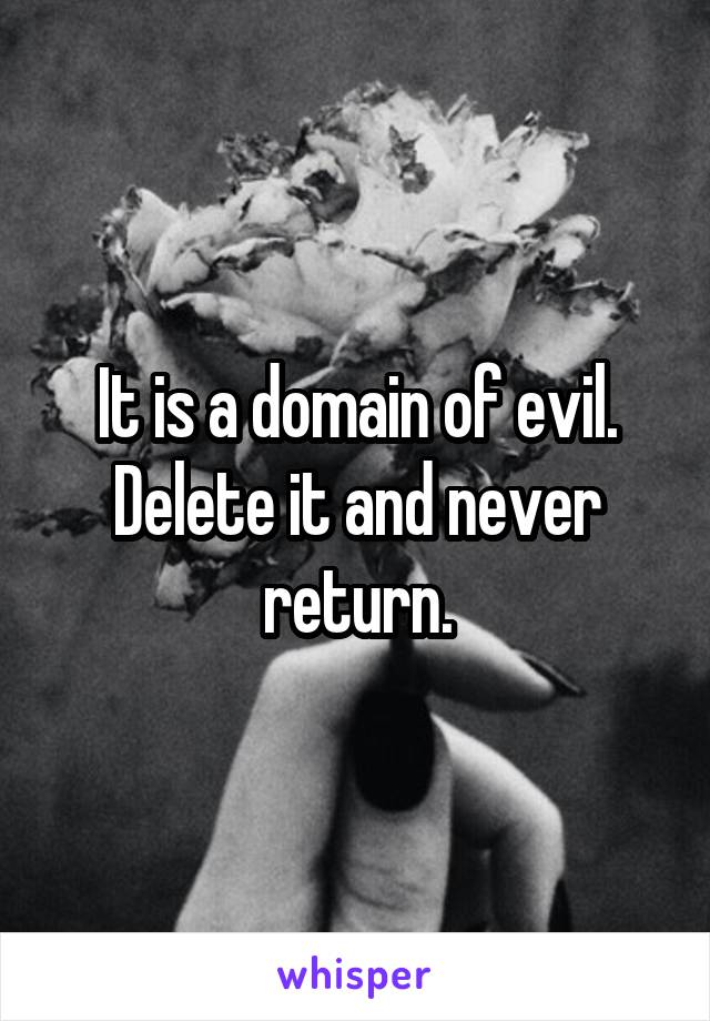 It is a domain of evil. Delete it and never return.