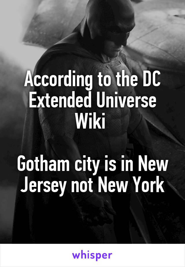 According to the DC Extended Universe Wiki 

Gotham city is in New Jersey not New York