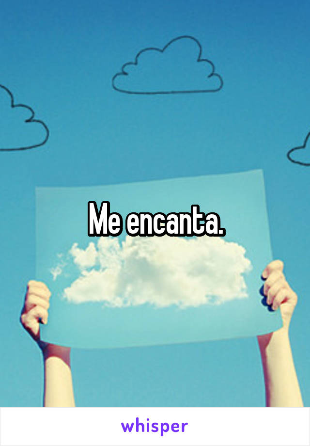 Me encanta.