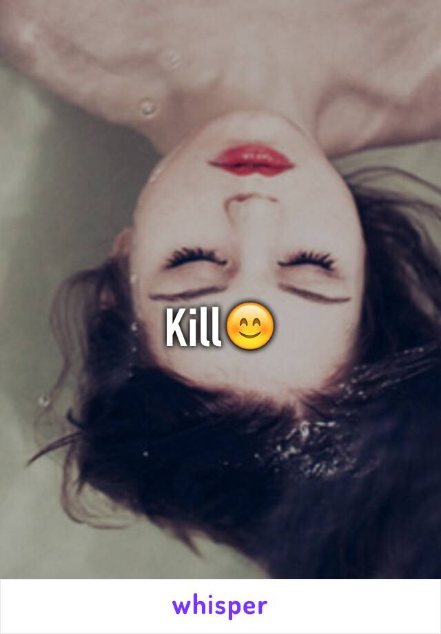 Kill😊