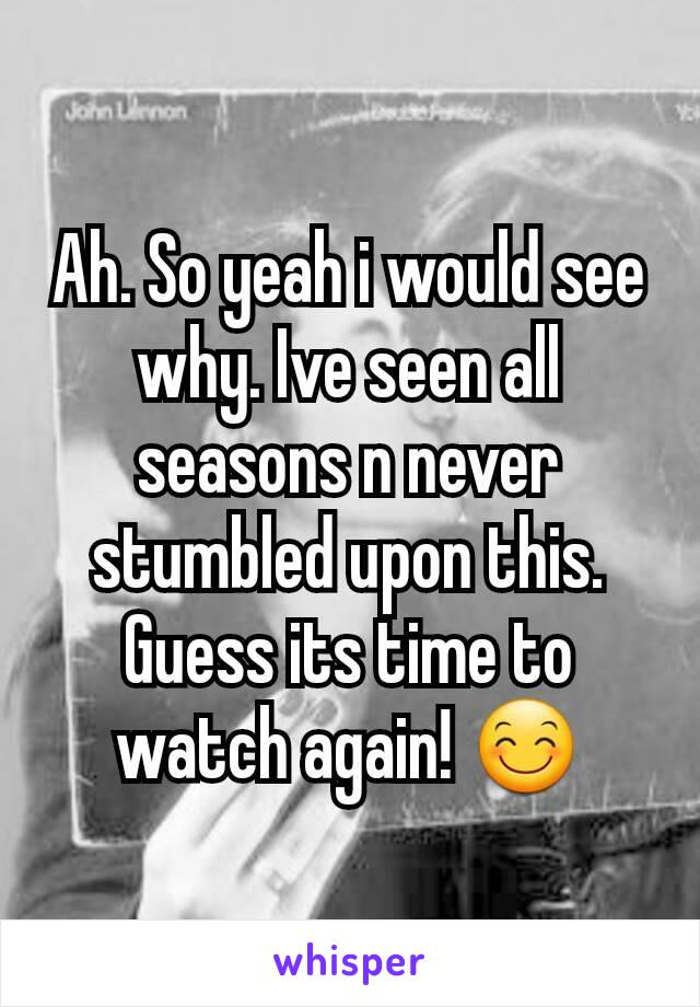 Ah. So yeah i would see why. Ive seen all seasons n never stumbled upon this. Guess its time to watch again! 😊