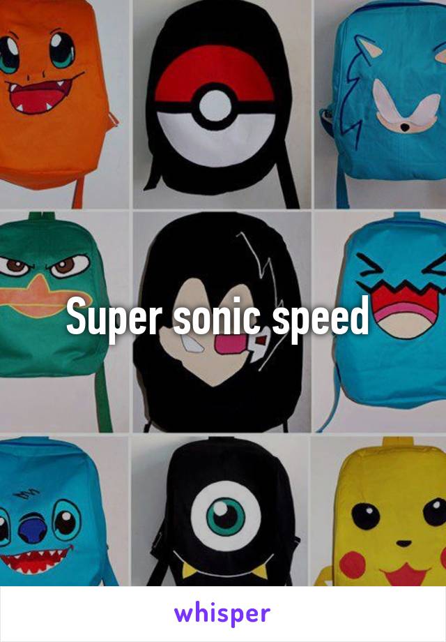 Super sonic speed 