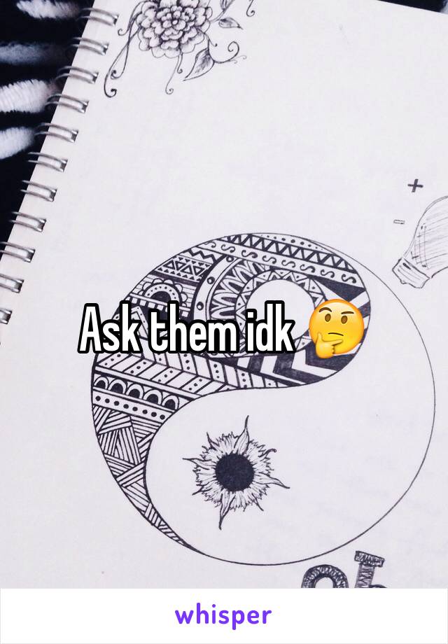 Ask them idk 🤔