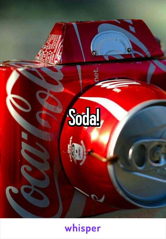 Soda!