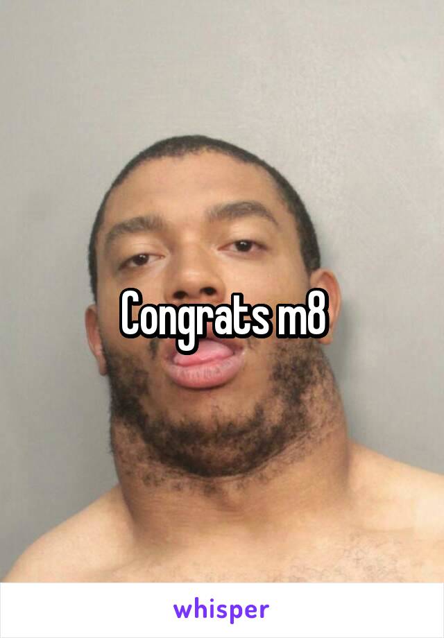 Congrats m8