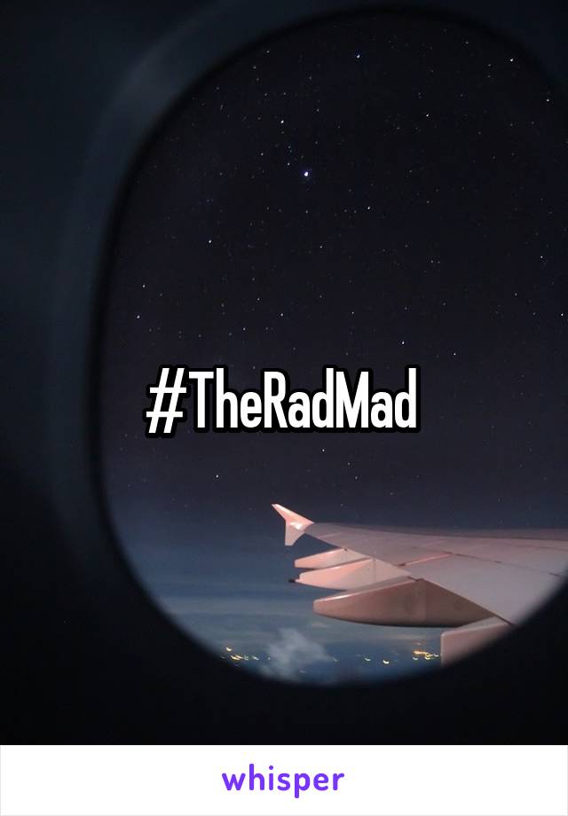 #TheRadMad 