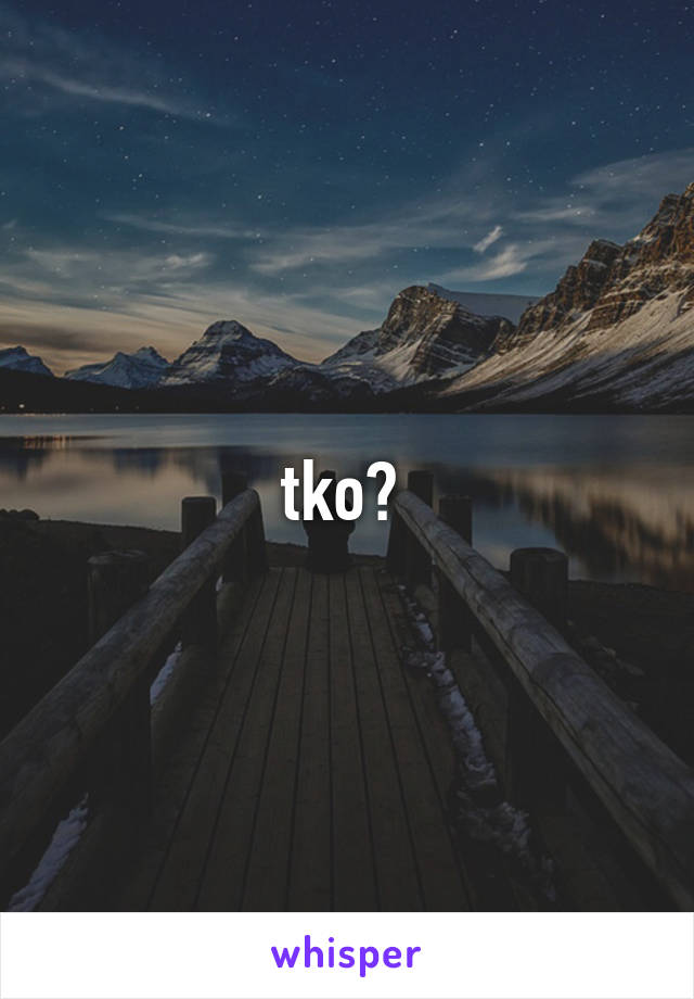 tko? 