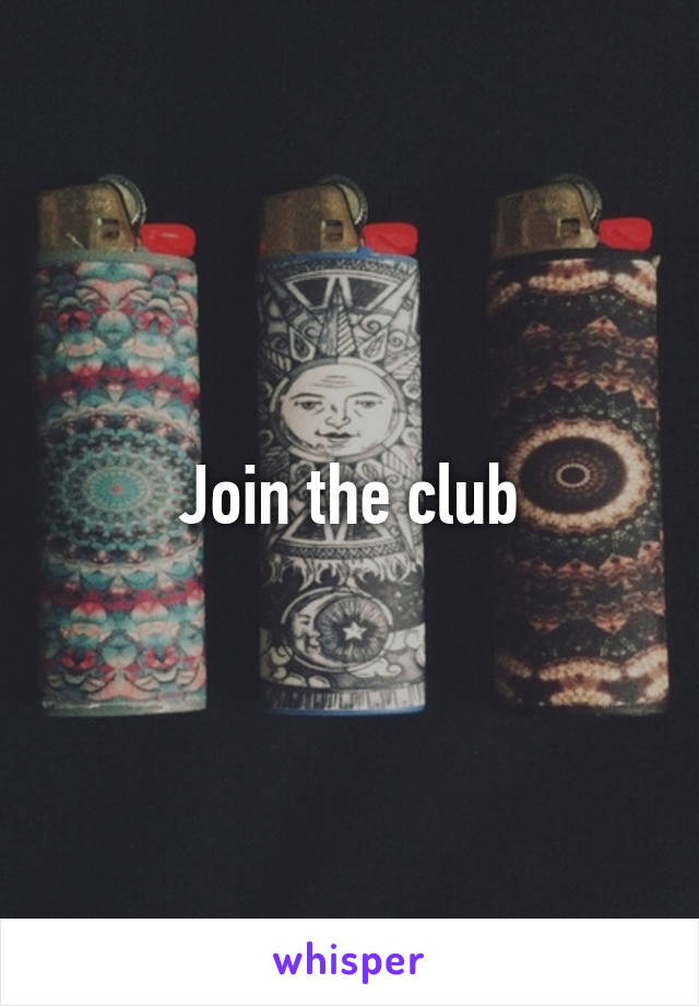 Join the club