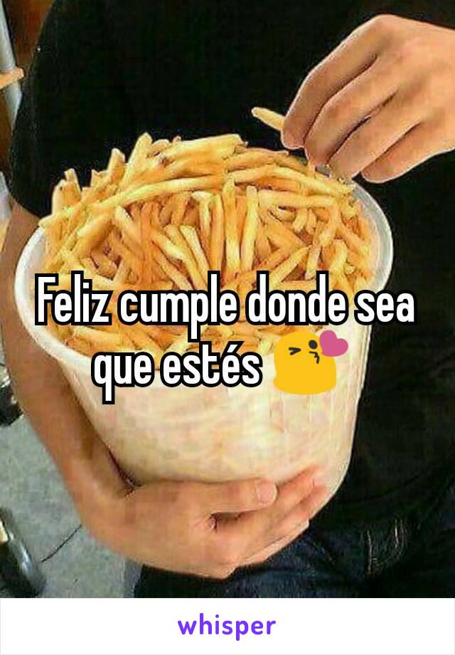 Feliz cumple donde sea que estés 😘 