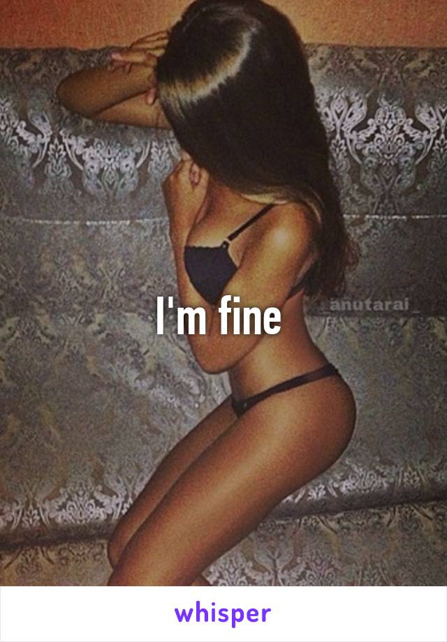 I'm fine 