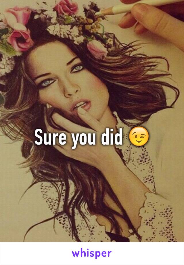 Sure you did 😉