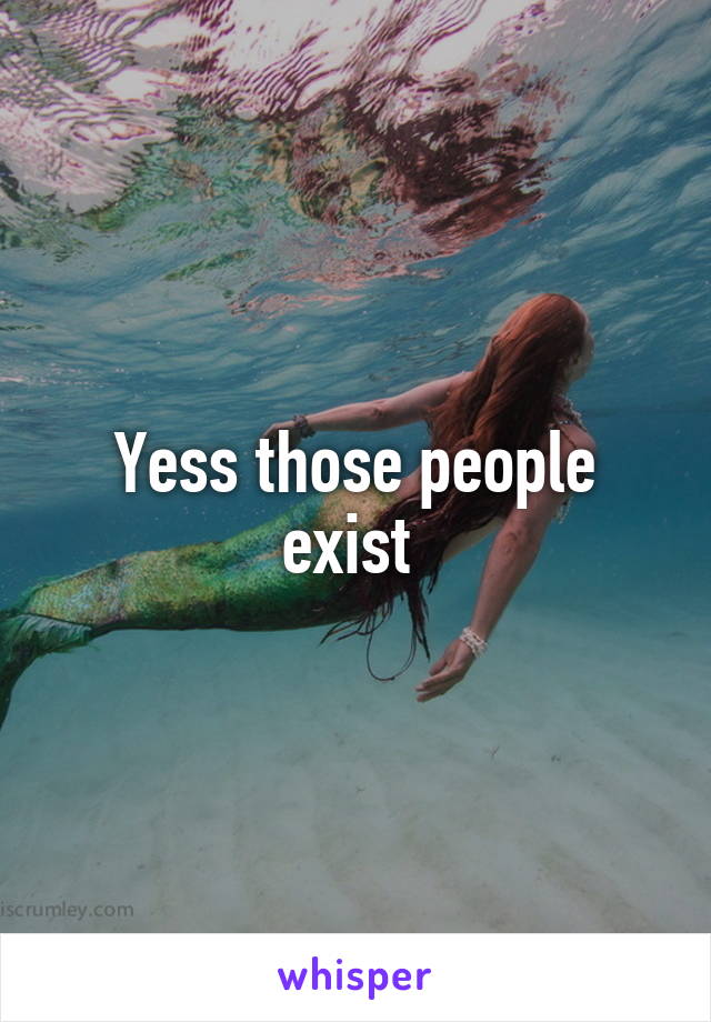 Yess those people exist 