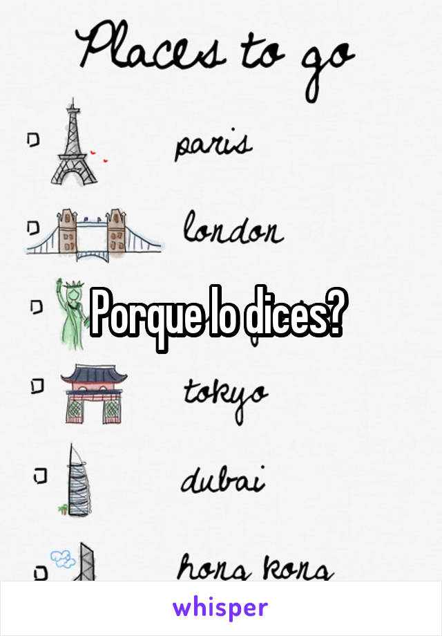 Porque lo dices? 