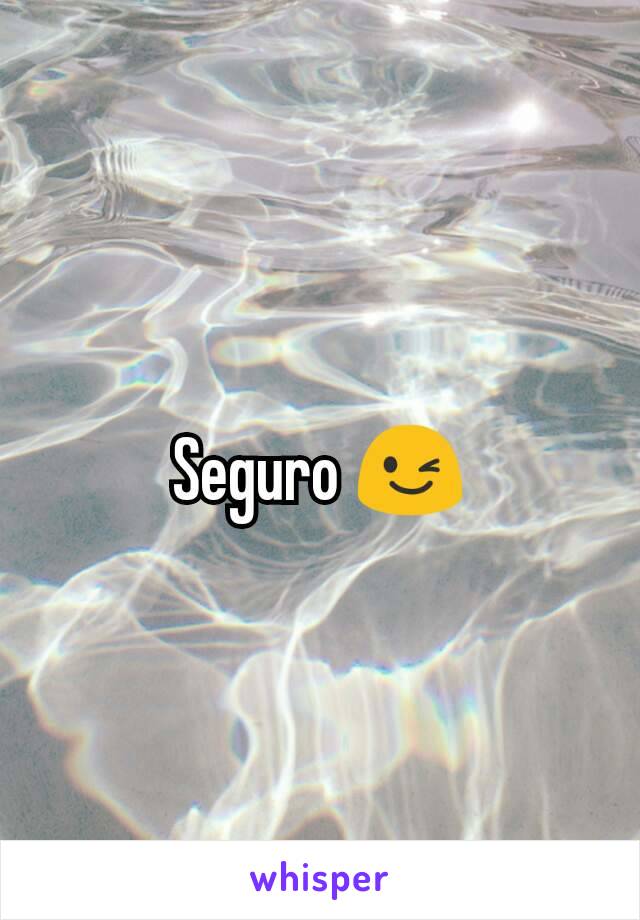 Seguro 😉