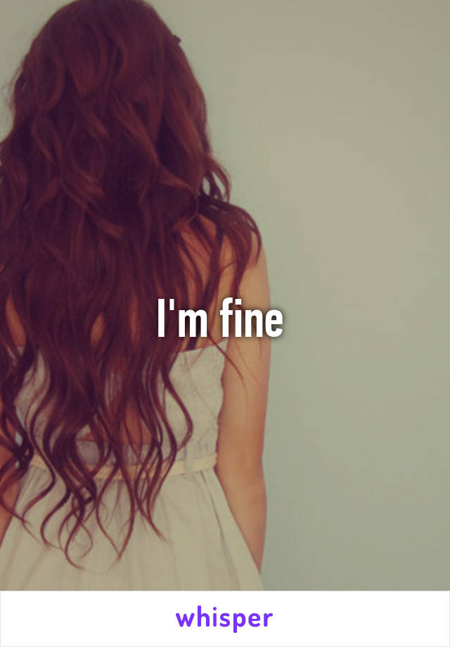 I'm fine 