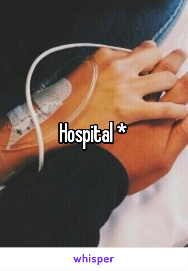 Hospital * 