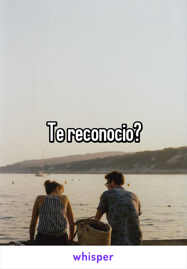 Te reconocio?