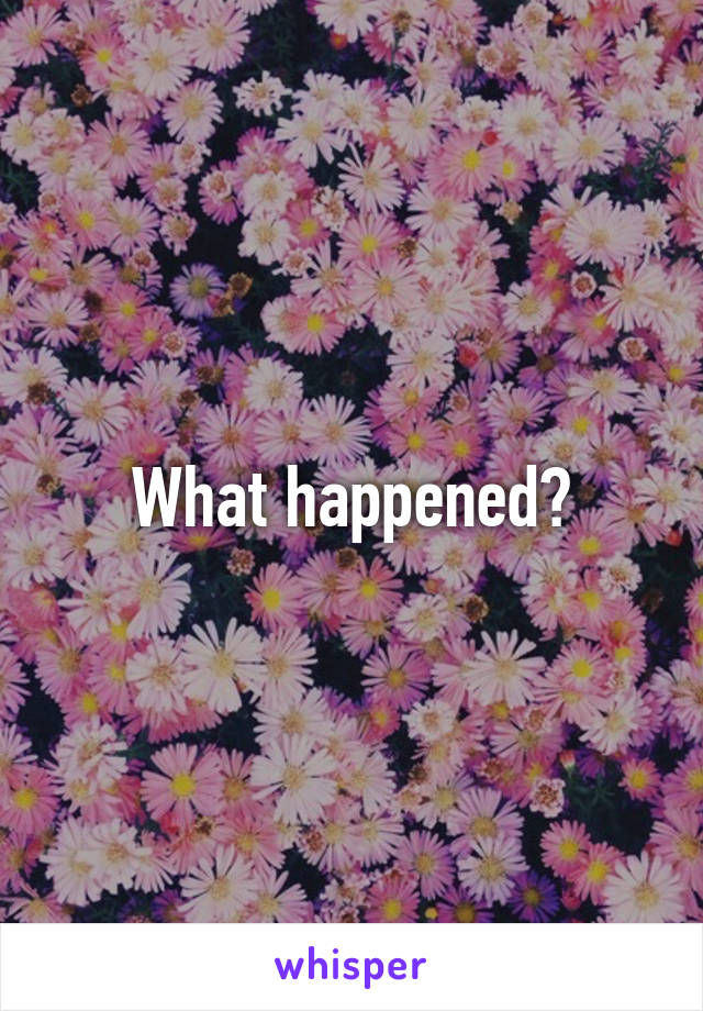 What happened?