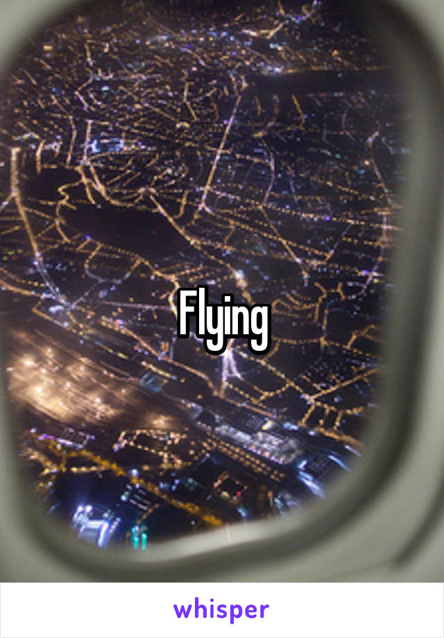 Flying