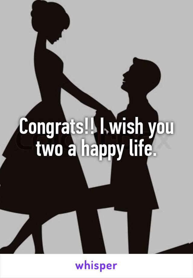 Congrats!! I wish you two a happy life.