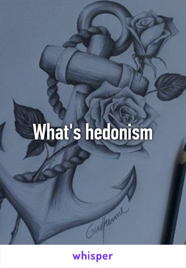 What's hedonism