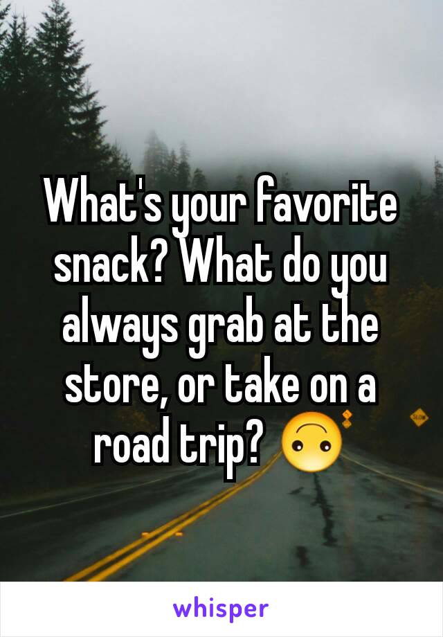 What's your favorite snack? What do you always grab at the store, or take on a road trip? 🙃