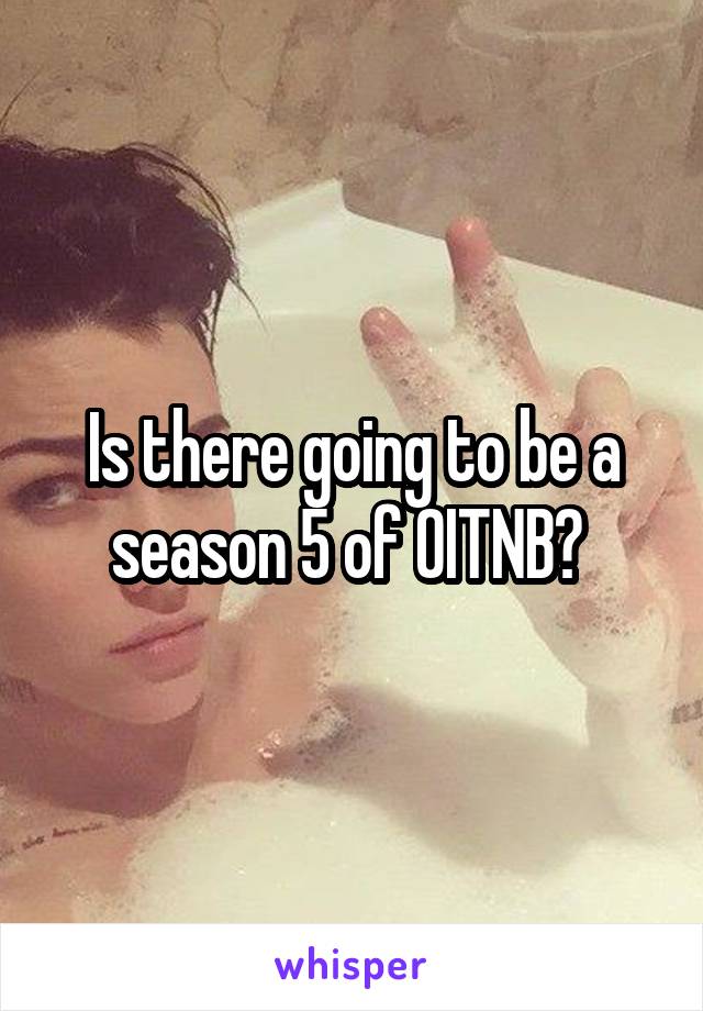 Is there going to be a season 5 of OITNB? 