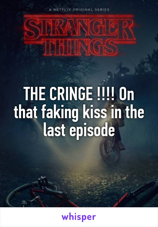 THE CRINGE !!!! On that faking kiss in the last episode