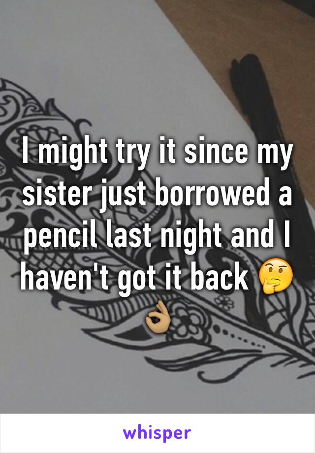 I might try it since my sister just borrowed a pencil last night and I haven't got it back 🤔👌🏽
