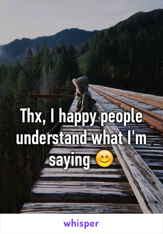 Thx, I happy people understand what I'm saying 😊