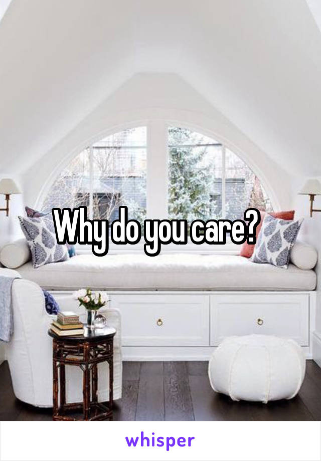 Why do you care?  