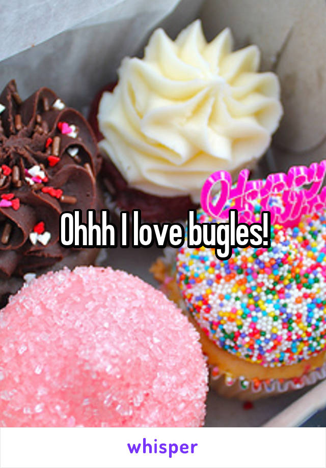 Ohhh I love bugles!