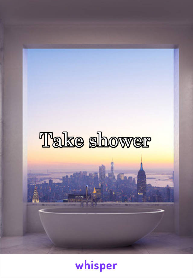 Take shower 