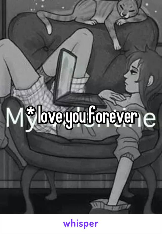 * love you forever