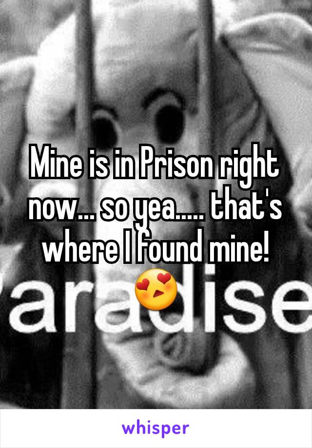 Mine is in Prison right now... so yea..... that's where I found mine! 😍
