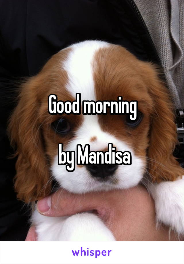 Good morning

 by Mandisa