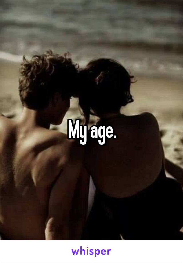 My age.